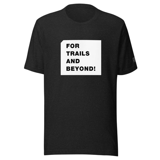 front view of the For Trails and Beyond unisex t-shirt in black heather